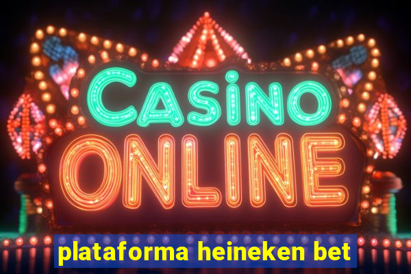 plataforma heineken bet
